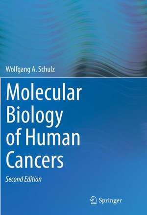 Molecular Biology of Human Cancers de Wolfgang A. Schulz