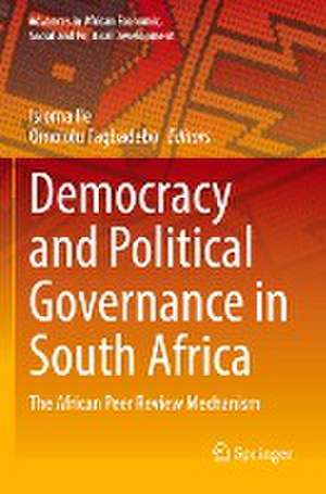 Democracy and Political Governance in South Africa: The African Peer Review Mechanism de Isioma Ile