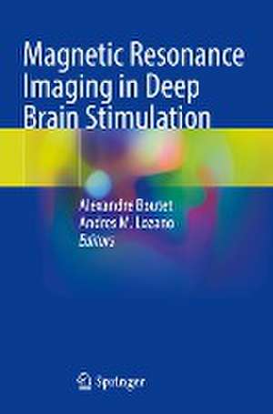 Magnetic Resonance Imaging in Deep Brain Stimulation de Alexandre Boutet