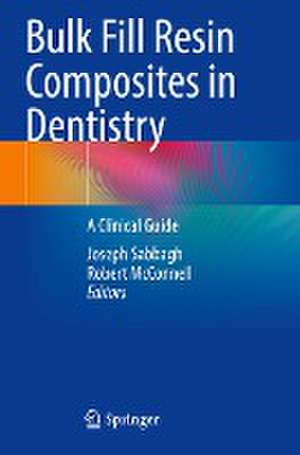 Bulk Fill Resin Composites in Dentistry: A Clinical Guide de Joseph Sabbagh