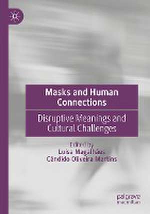 Masks and Human Connections: Disruptive Meanings and Cultural Challenges de Luísa Magalhães