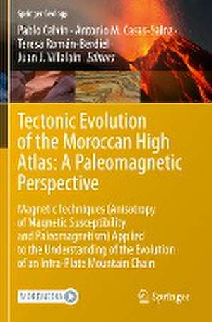 Tectonic Evolution of the Moroccan High Atlas: A Paleomagnetic Perspective: Magnetic Techniques (Anisotropy of Magnetic Susceptibility and Paleomagnetism) Applied to the Understanding of the Evolution of an Intra-Plate Mountain Chain de Pablo Calvín