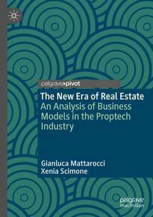 The New Era of Real Estate: An Analysis of Business Models in the Proptech Industry de Gianluca Mattarocci