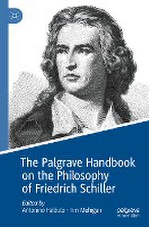 The Palgrave Handbook on the Philosophy of Friedrich Schiller de Antonino Falduto