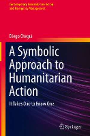 A Symbolic Approach to Humanitarian Action: It Takes One to Know One de Diego Otegui