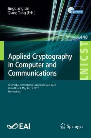 Applied Cryptography in Computer and Communications: Second EAI International Conference, AC3 2022, Virtual Event, May 14-15, 2022, Proceedings de Jingqiang Lin