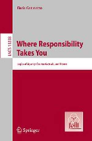 Where Responsibility Takes You: Logics of Agency, Counterfactuals, and Norms de Ilaria Canavotto