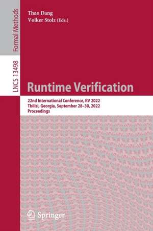 Runtime Verification: 22nd International Conference, RV 2022, Tbilisi, Georgia, September 28–30, 2022, Proceedings de Thao Dang