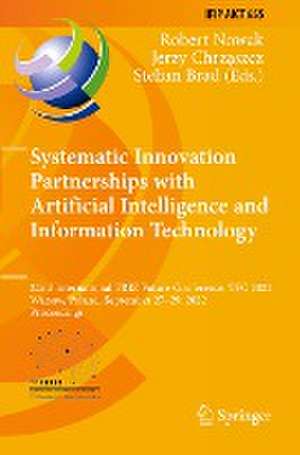 Systematic Innovation Partnerships with Artificial Intelligence and Information Technology: 22nd International TRIZ Future Conference, TFC 2022, Warsaw, Poland, September 27–29, 2022, Proceedings de Robert Nowak