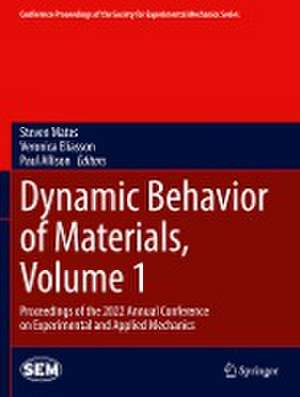 Dynamic Behavior of Materials, Volume 1: Proceedings of the 2022 Annual Conference on Experimental and Applied Mechanics de Steven Mates