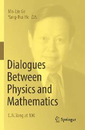 Dialogues Between Physics and Mathematics: C. N. Yang at 100 de Mo-Lin Ge