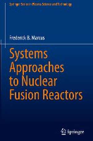 Systems Approaches to Nuclear Fusion Reactors de Frederick B. Marcus