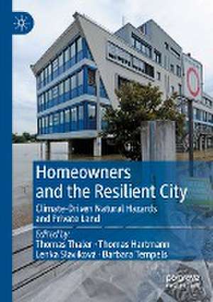 Homeowners and the Resilient City: Climate-Driven Natural Hazards and Private Land de Thomas Thaler