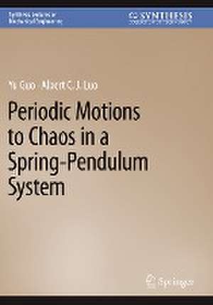 Periodic Motions to Chaos in a Spring-Pendulum System de Yu Guo