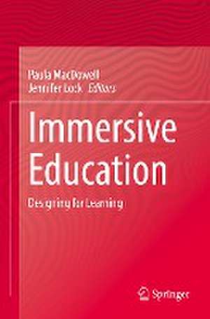 Immersive Education: Designing for Learning de Paula MacDowell