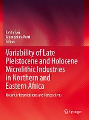 Variability of Late Pleistocene and Holocene Microlithic Industries in Northern and Eastern Africa: Recent Interpretations and Perspectives de Latifa Sari