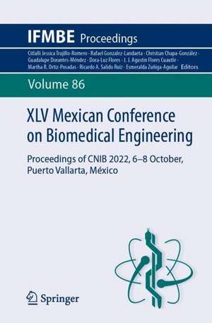 XLV Mexican Conference on Biomedical Engineering: Proceedings of CNIB 2022, 6–8 October, Puerto Vallarta, México de Citlalli Jessica Trujillo-Romero