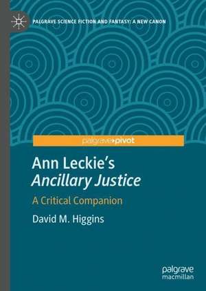 Ann Leckie’s "Ancillary Justice": A Critical Companion de David M. Higgins