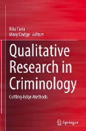 Qualitative Research in Criminology: Cutting-Edge Methods de Rita Faria