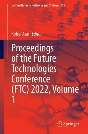 Proceedings of the Future Technologies Conference (FTC) 2022, Volume 1 de Kohei Arai