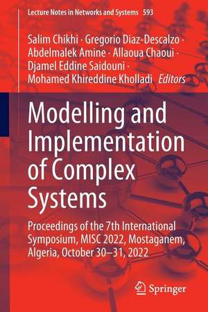 Modelling and Implementation of Complex Systems: Proceedings of the 7th International Symposium, MISC 2022, Mostaganem, Algeria, October 30‐31, 2022 de Salim Chikhi