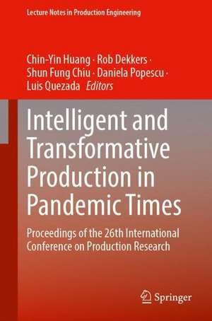 Intelligent and Transformative Production in Pandemic Times: Proceedings of the 26th International Conference on Production Research de Chin-Yin Huang