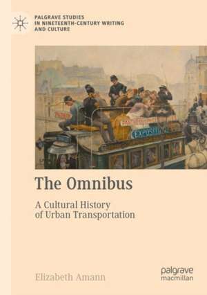 The Omnibus: A Cultural History of Urban Transportation de Elizabeth Amann