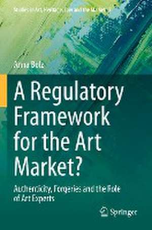 A Regulatory Framework for the Art Market?: Authenticity, Forgeries and the Role of Art Experts de Anna Bolz