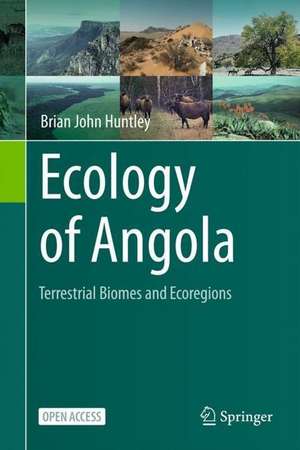 Ecology of Angola: Terrestrial Biomes and Ecoregions de Brian John Huntley