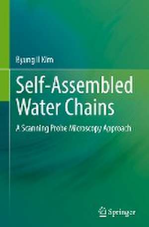 Self-Assembled Water Chains: A Scanning Probe Microscopy Approach de Byung Il Kim