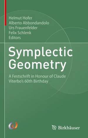 Symplectic Geometry: A Festschrift in Honour of Claude Viterbo’s 60th Birthday de Helmut Hofer