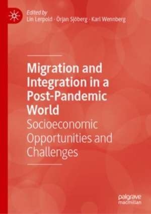 Migration and Integration in a Post-Pandemic World: Socioeconomic Opportunities and Challenges de Lin Lerpold