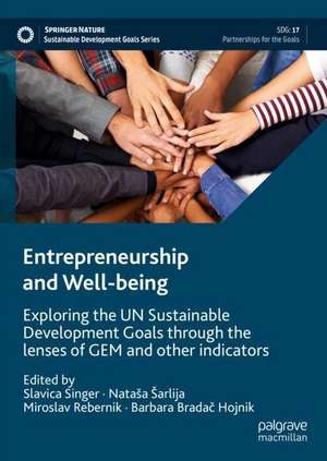 Entrepreneurship and Well-being: Exploring the UN Sustainable Development Goals through the lenses of GEM and other indicators de Slavica Singer