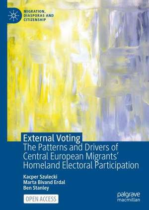 External Voting: The Patterns and Drivers of Central European Migrants' Homeland Electoral Participation de Kacper Szulecki