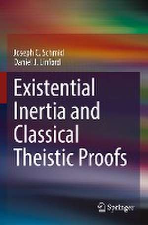 Existential Inertia and Classical Theistic Proofs de Joseph C. Schmid