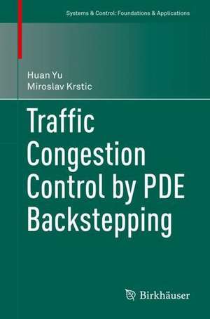 Traffic Congestion Control by PDE Backstepping de Huan Yu