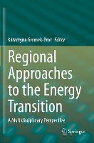 Regional Approaches to the Energy Transition: A Multidisciplinary Perspective de Katarzyna Gromek-Broc