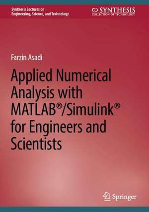 Applied Numerical Analysis with MATLAB®/Simulink®: For Engineers and Scientists de Farzin Asadi