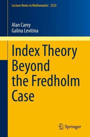 Index Theory Beyond the Fredholm Case de Alan Carey