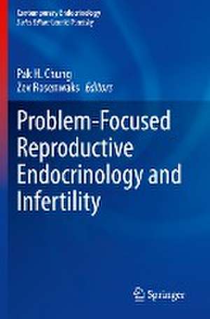 Problem-Focused Reproductive Endocrinology and Infertility de Pak H. Chung