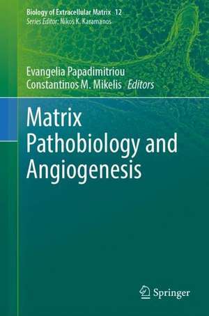 Matrix Pathobiology and Angiogenesis de Evangelia Papadimitriou