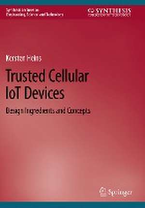 Trusted Cellular IoT Devices: Design Ingredients and Concepts de Kersten Heins