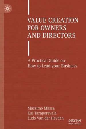 Value Creation for Owners and Directors: A Practical Guide on How to Lead your Business de Massimo Massa