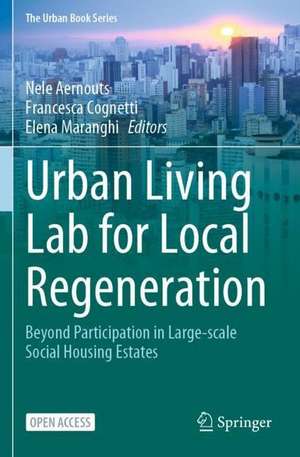 Urban Living Lab for Local Regeneration: Beyond Participation in Large-scale Social Housing Estates de Nele Aernouts