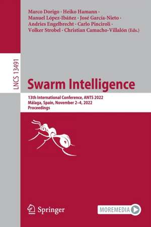 Swarm Intelligence: 13th International Conference, ANTS 2022, Málaga, Spain, November 2–4, 2022, Proceedings de Marco Dorigo