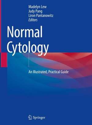 Normal Cytology: An Illustrated, Practical Guide de Madelyn Lew