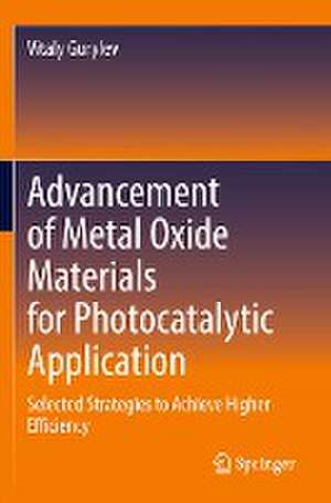 Advancement of Metal Oxide Materials for Photocatalytic Application: Selected Strategies to Achieve Higher Efficiency de Vitaly Gurylev