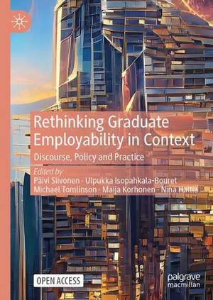 Rethinking Graduate Employability in Context: Discourse, Policy and Practice de Päivi Siivonen