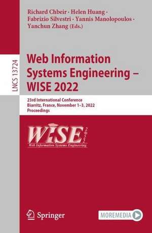 Web Information Systems Engineering – WISE 2022: 23rd International Conference, Biarritz, France, November 1–3, 2022, Proceedings de Richard Chbeir