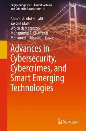 Advances in Cybersecurity, Cybercrimes, and Smart Emerging Technologies de Ahmed A. Abd El-Latif